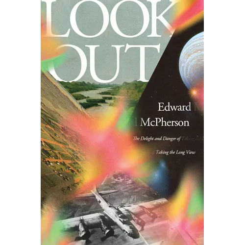 Look Out: The Delight and Danger of Taking the Long View