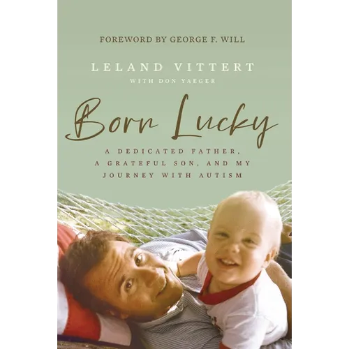 Born Lucky: A Dedicated Father, a Grateful Son, and My Journey with Autism - Hardcover