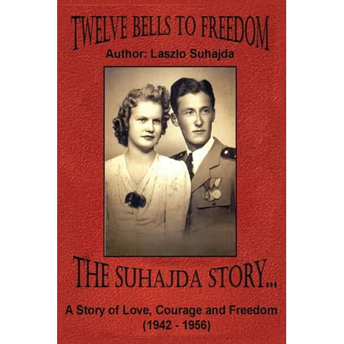 Twelve Bells to Freedom: The Suhajda Story - Paperback