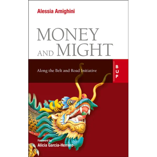 Money and Might: Along the Belt and Road Initiative - Paperback