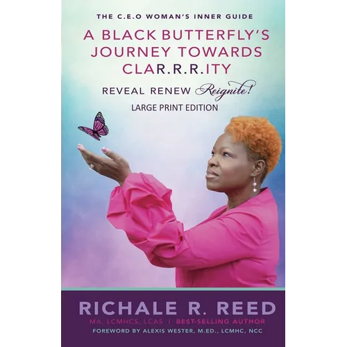 A Black Butterfly's Journey Towards CLAR.R.R.ITY: Reveal Renew Reignite! - Paperback