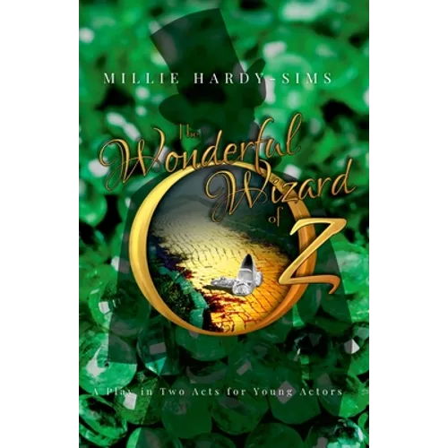 The Wonderful Wizard of Oz: A Play: A Play in Two Acts for Young Actors - Paperback