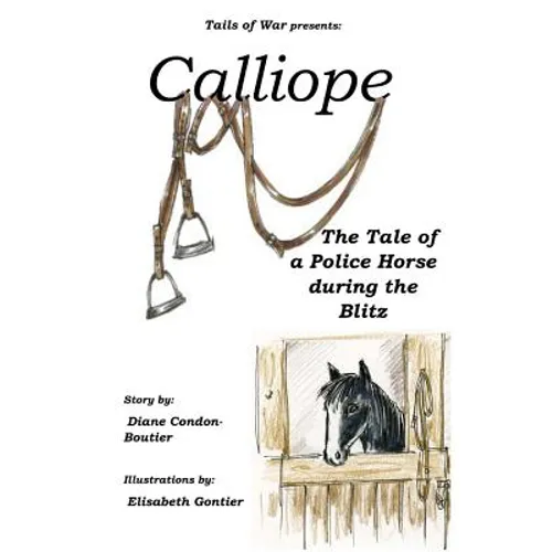 Calliope: The Tale of a Police Horse in WWII - Paperback