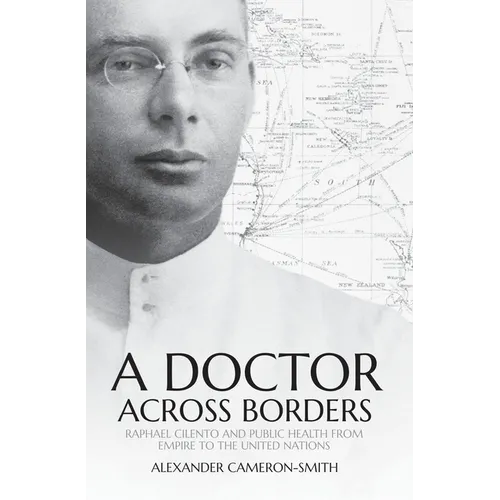 A Doctor Across Borders: Raphael Cilento and public health from empire to the United Nations - Paperback