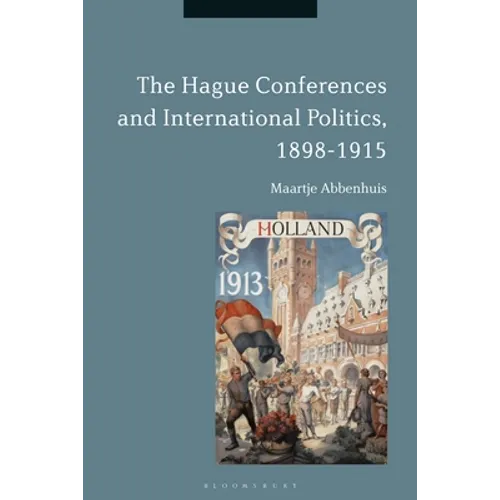 The Hague Conferences and International Politics, 1898-1915 - Paperback