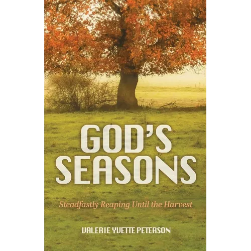 God's Seasons: Steadfastly Reaping Until the Harvest - Paperback