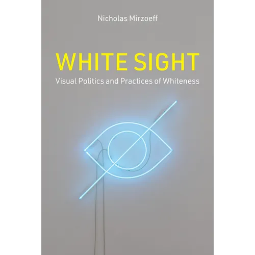 White Sight: Visual Politics and Practices of Whiteness - Hardcover