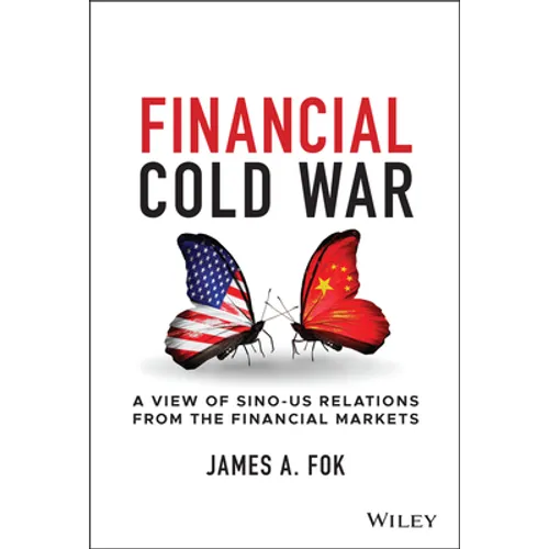 Financial Cold War: A View of Sino-Us Relations from the Financial Markets - Hardcover