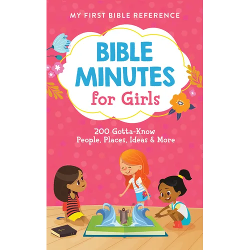 Bible Minutes for Girls: 200 Gotta-Know People, Places, Ideas, and More - Paperback