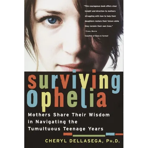 Surviving Ophelia: Mothers Share Their Wisdom in Navigating the Tumultuous Teenage Years - Paperback
