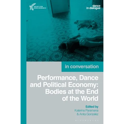 Performance, Dance and Political Economy: In Conversation - Paperback