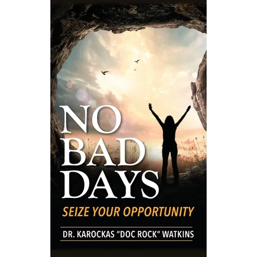 No Bad Days: Seize Your Opportunity