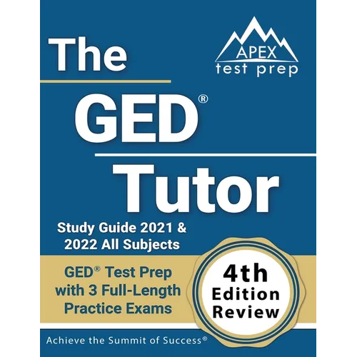 The GED Tutor Study Guide 2021 and 2022 All Subjects: GED Test Prep with 3 Full-Length Practice Exams [4th Edition Review] - Paperback
