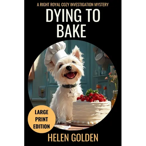Dying To Bake (Large Print Edition): A Right Royal Cozy Investigation Mystery - Paperback