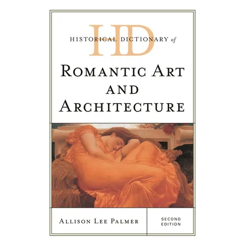 Historical Dictionary of Romantic Art and Architecture - Hardcover