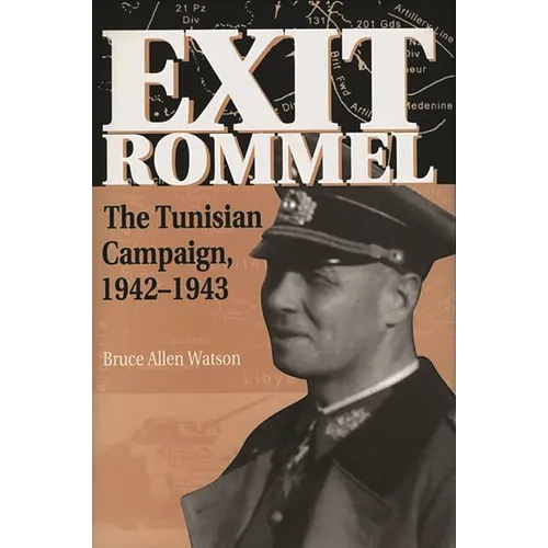 Exit Rommel: The Tunisian Campaign, 1942-1943 - Hardcover