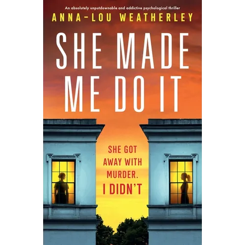 She Made Me Do It: An absolutely unputdownable and addictive psychological thriller - Paperback