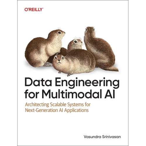 Data Engineering for Multimodal AI: Architecting Scalable Systems for Next-Generation AI Applications - Paperback