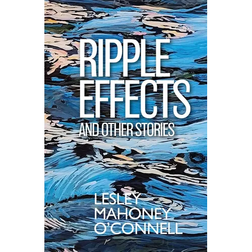 Ripple Effects: And Other Stories - Paperback
