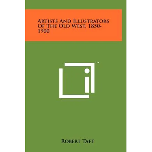 Artists And Illustrators Of The Old West, 1850-1900 - Hardcover