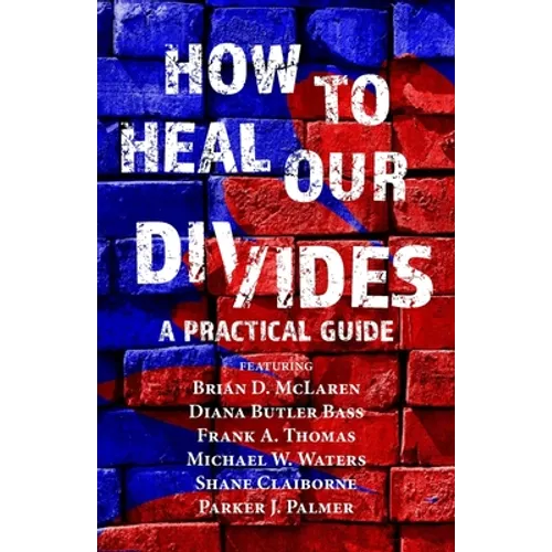 How to Heal Our Divides: A Practical Guide - Paperback