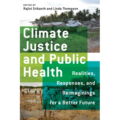 Climate Justice and Public Health: Realities, Responses, and Reimaginings for a Better Future - Paperback
