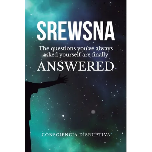 Srewsna: The questions you've ALWAYS asked yourself finally have ANSWERS - Paperback