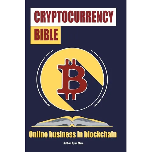 The Cryptocurrency Bible: Ultimate Guide to Understanding Cryptocurrency, Blockc - Paperback