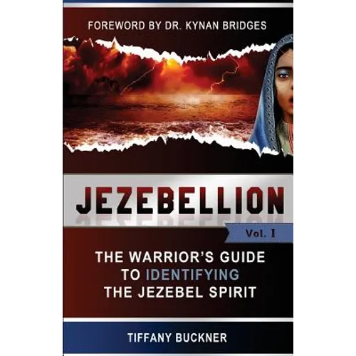 Jezebellion: The Warrior's Guide to Identifying the Jezebel Spirit - Paperback