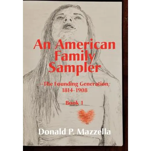 An American Family Sampler, The Founding Generation 1814-1908 - Hardcover
