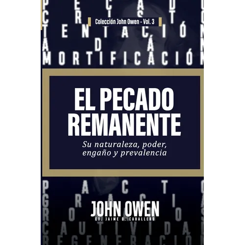 El Pecado Remanente: Su naturaleza, poder, engaño, y prevalencia - Paperback