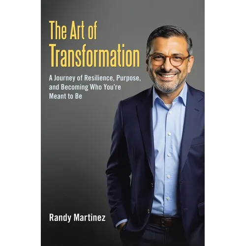 The Art of Transformation: A Journey of Resilience, Purpose, and Becoming Who You're Meant to Be - Paperback