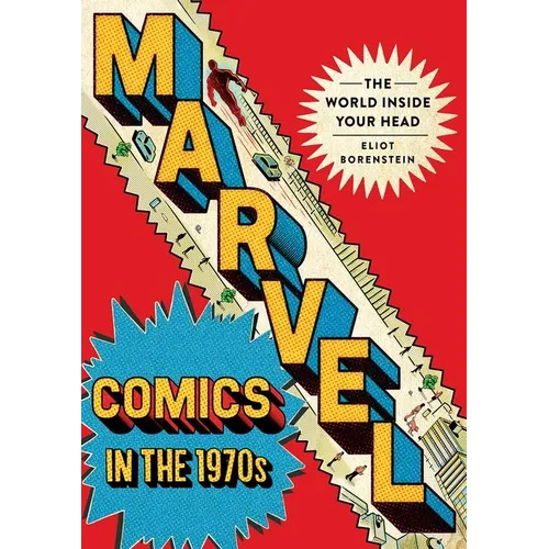Marvel Comics in the 1970s: The World Inside Your Head - Hardcover