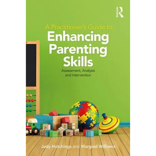 A Practitioner's Guide to Enhancing Parenting Skills: Assessment, Analysis and Intervention - Paperback