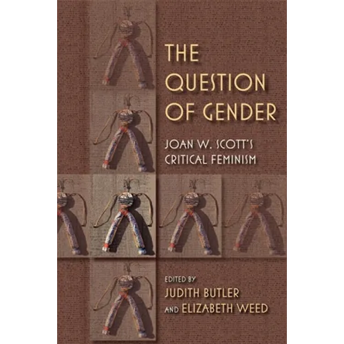 The Question of Gender: Joan W. Scottas Critical Feminism - Paperback