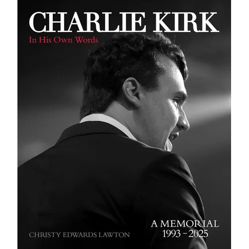 Charlie Kirk, in His Own Words - Hardcover