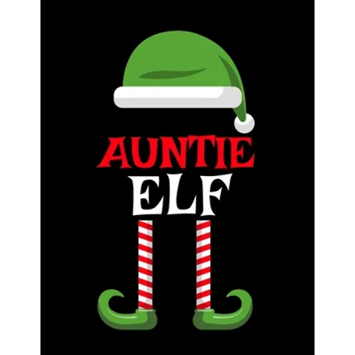Auntie Elf: Funny Saying Christmas Composition Notebook For Aunts From Niece & Nephew - 8.5