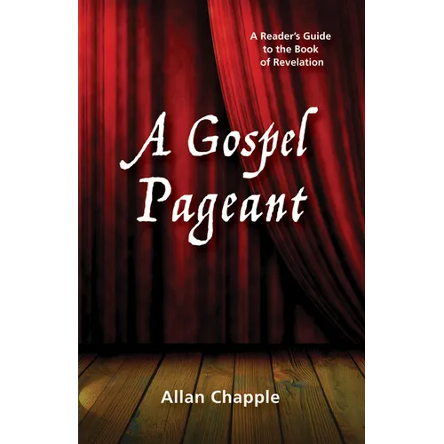 A Gospel Pageant: A Reader's Guide to the Book of Revelation - Paperback