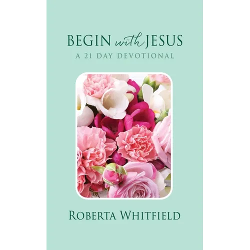 Begin with Jesus: A 21 Day Devotional - Paperback