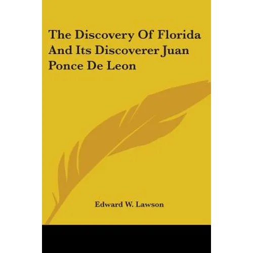 The Discovery Of Florida And Its Discoverer Juan Ponce De Leon