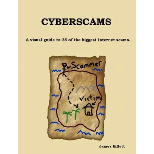 Cyberscams: A visual guide to 25 of the biggest Internet scams. - Paperback