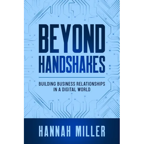 Beyond Handshakes: Building Business Relationships in a Digital World - Paperback