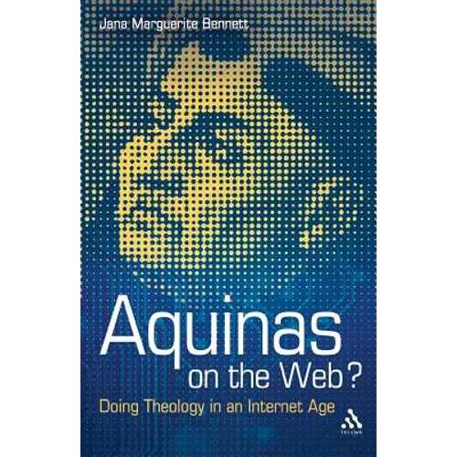 Aquinas on the Web?: Doing Theology in an Internet Age - Paperback