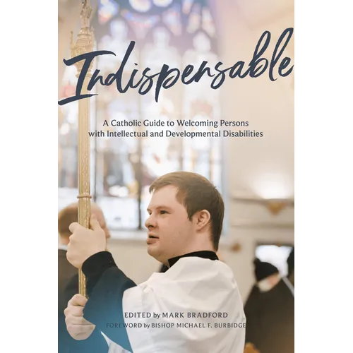 Indispensable: A Catholic Guide to Welcoming Persons with Intellectual and Developmental Disabilities - Paperback