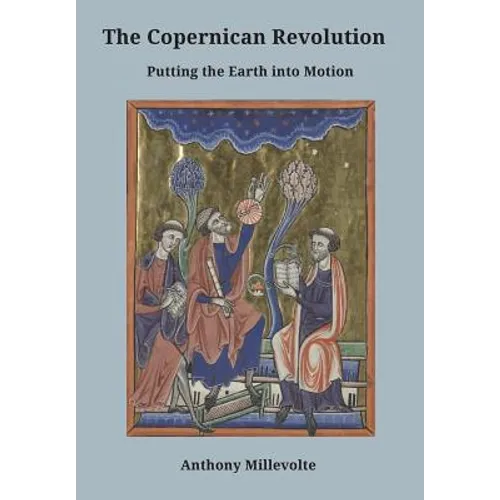 The Copernican Revolution: Putting the Earth into Motion - Paperback