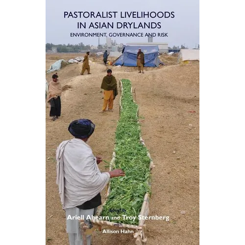 Pastoralist Livelihoods in Asian Drylands: Environment, Governance and Risk - Hardcover
