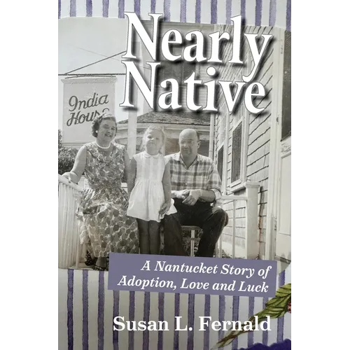 Nearly Native: A Nantucket Story of Adoption, Love and Luck - Paperback