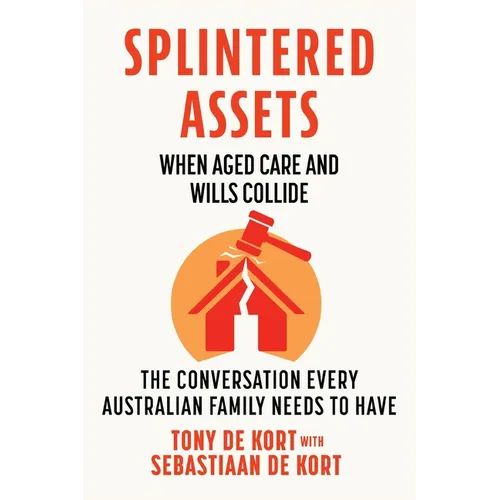 Splintered Assets: When Aged Care and Wills Collide - Paperback