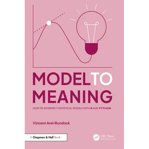 Model to Meaning: How to Interpret Statistical Models with R and Python - Paperback