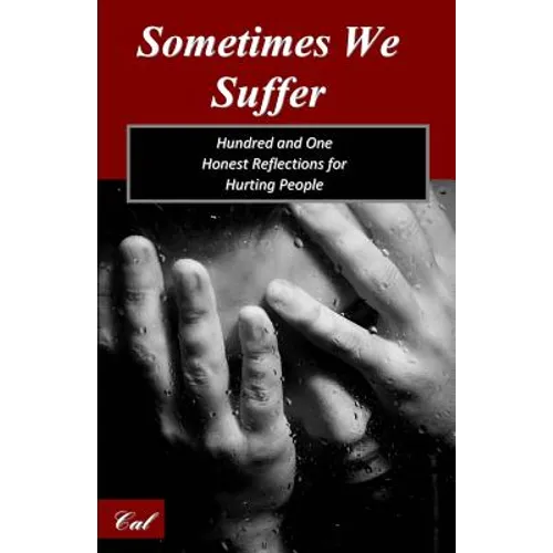 Sometimes We Suffer: Hundred and One Honest Reflections for Hurting People - Paperback